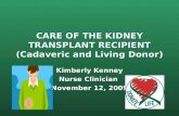 CARE OF THE KIDNEY TRANSPLANT RECIPIENT (Cadaveric and Living Donor )