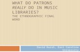 What Do Patrons  Really  Do in Music Libraries? the ethnographic final word