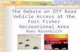 The Debate on Off Road Vehicle Access at the Fort Fisher Recreational Area Roey Rosenblith