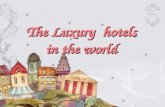 The Luxury  hotels in the world