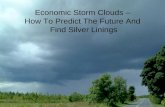 Economic Storm Clouds – How To Predict The Future And  Find Silver Linings