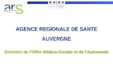 AGENCE REGIONALE DE SANTE AUVERGNE Direction de l’Offre Médico-Sociale et de l’Autonomie