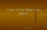 Case of the Mad Irish Baker