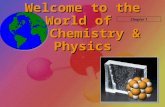 Welcome to the World of     Chemistry & Physics
