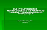 Úlohy Slovenského metrologického inšpektorátu  vyplývajúce z platnej metrologickej legislatívy