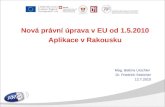 Nová právní úprava v EU od  1.5.2010 Aplikace v Rakousku