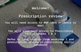 Welcome! Prescription review You will need access to BNF (NHS evidence or app)