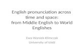 English pronunciation across time and space: f rom Middle English to World Englishes