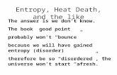 Entropy, Heat Death, and the like
