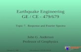 Earthquake Engineering GE / CE - 479/679 Topic 7.  Response and Fourier Spectra