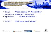 Day:  Wednesday 9 th  November Session:  9.00am - 10.30am Speaker:  Ian Williamson