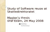 Study of Software reuse at Skattedirektoratet Master’s thesis  oral exam, 24 May 2008