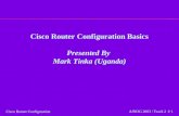 Cisco Router Configuration Basics Presented By  Mark Tinka (Uganda)