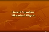 Great Canadian  Historical Figure