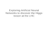 Exploring Artificial Neural Networks to discover the Higgs boson at the LHC