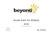 Acute Care for Elderly ACE (We certainly think we are)