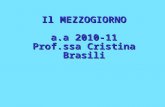 Il MEZZOGIORNO a.a  2010-11 Prof.ssa Cristina Brasili