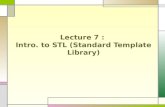 Lecture 7 :  Intro. to STL (Standard Template Library)