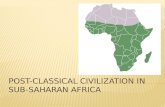 POSt -Classical Civilization in  SUB- SAHARAn  Africa