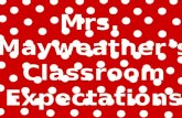 Mrs.  Mayweather’s Classroom Expectations