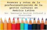 Avances y  retos  de la  profesionalización  de la  gestió  cultural en  América  Latina
