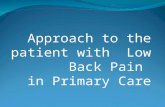 Approach to the patient with  Low Back Pain  in Primary Care