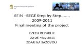 SEIN –SEGE Step by Step....... 2009-2011 Final meeting of the project