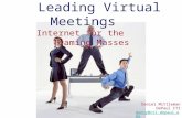 Leading Virtual Meetings   Internet for the        Teaming Masses