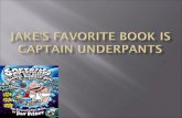Jake’s favorite book is Captain underpants