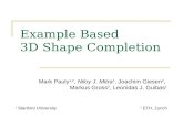 Example Based  3D Shape Completion