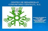 CENTRO DE DESARROLLO COMUNITARIO CENTEOTL, A.C.