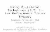 Using Bi-Lateral Techniques (BLT) in Law Enforcement Trauma Therapy