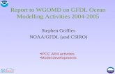 Report to WGOMD on GFDL Ocean Modelling Activities 2004-2005