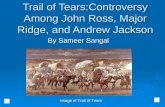 Trail of Tears:Controversy Among John Ross, Major Ridge, and Andrew Jackson