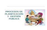 PROCESOS DE PLANIFICACIÓN Y  GESTIÓN PUBLICA