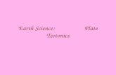 Earth Science:                   Plate Tectonics