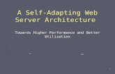 A Self-Adapting Web Server Architecture  Towards Higher Performance and Better Utilization