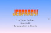 Los Paises Andinos Spanish III La geografía y la historia