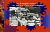Our Neighborhoods  and Service Areas are Changing