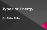 Types of  Energy By Abby  Jaite