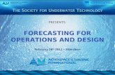 PRESENTS: FORECASTING FOR OPERATIONS AND DESIGN February 16 th  2011 – Aberdeen