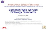 Semantic Web Service Ontology Standards October 20, 2005 Nicolas Rouquette, NASA/JPL