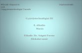Gyártástechnológiai III 8. előadás  Marás Előadó: Dr. Szigeti Ferenc főiskolai tanár