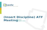 (Insert Discipline) ATF Meeting