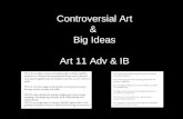 Controversial Art &  Big Ideas Art 11 Adv & IB