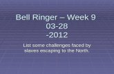 Bell Ringer – Week 9  03-28 -2012