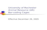 University of Rochester Animal Resource (AR) Bar-coding Cages