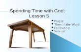 Spending Time with God:               Lesson 5