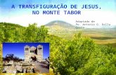 A TRANSFIGURAÇÃO DE JESUS, NO MONTE TABOR