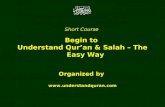Short Course  Begin to  Understand Qur’an & Salah – The Easy Way Organized by